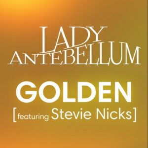Lady Antebellum Golden feat. Stevie Nicks single cover