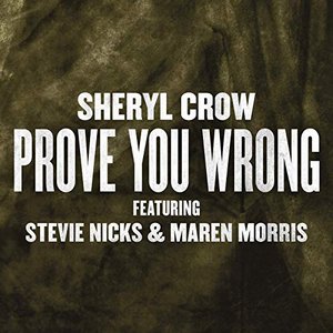 Sheryl Crow Stevie Nicks Maren Morris Prove You Wrong 2019