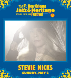 Stevie Nicks will be performing at the New Orleans Jazz & Heritage Festival in New Orleans on May 3.