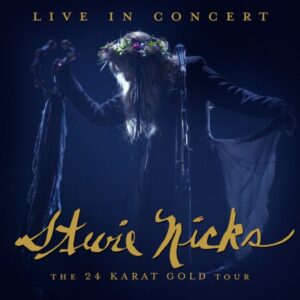 Stevie Nicks Live in Concert The 24 Karat Gold TOur